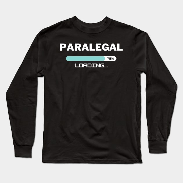 Future Paralegal Loading In Progress Long Sleeve T-Shirt by Live.Good